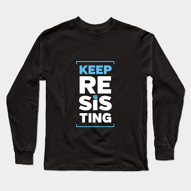Keep Resisting Long Sleeve T-Shirt by directdesign